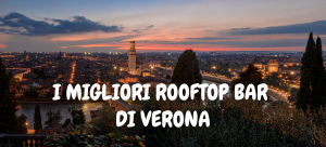 I MIGLIORI ROOFTOP BAR DI VERONA