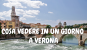 COSA VEDERE IN UN GIORNO A VERONA