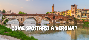 COME SPOSTARSI A VERONA?