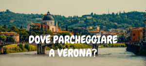 Dove parcheggiare a Verona