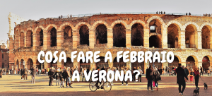 COSA FARE A FEBBRAIO A VERONA?