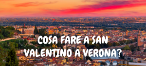 Cosa fare a San Valentino a Verona