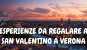 ESPERIENZE DA REGALARE A SAN VALENTINO A VERONA