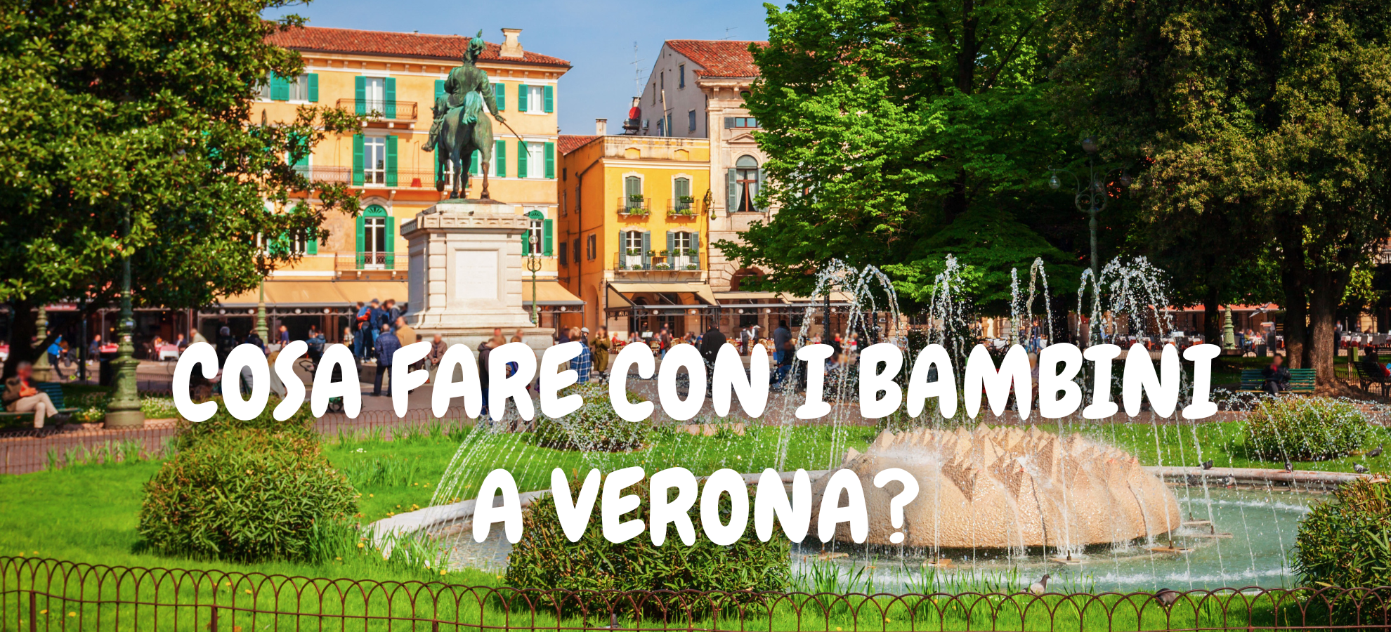 Cosa fare a Verona con i bambini